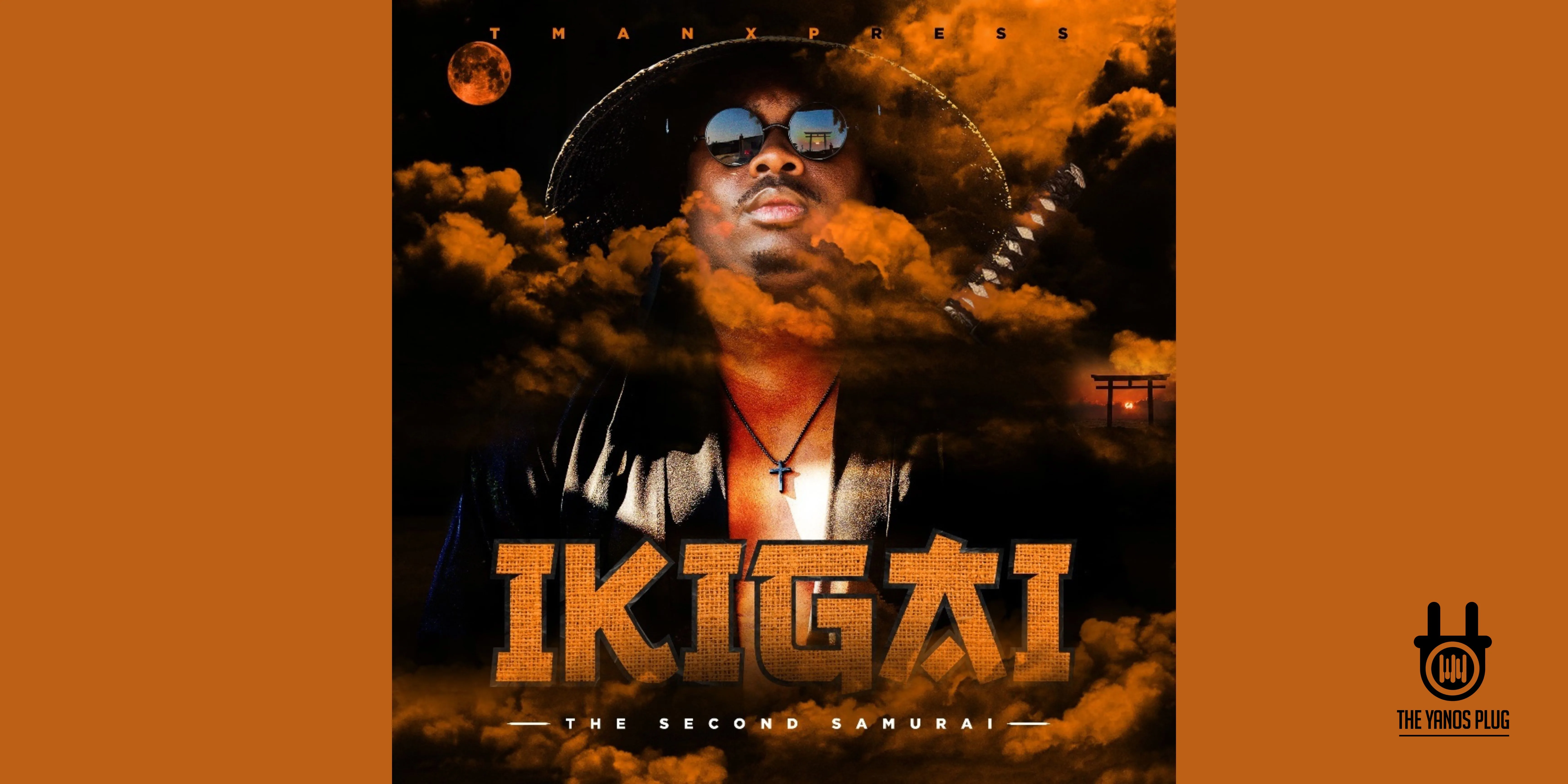 Tman Xpress' New Album 'Ikigai' - The Yanos Plug
